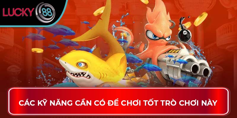 Các kỹ năng cần có để chơi tốt trò chơi này