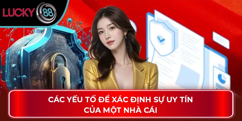 Các yếu tố để xác định sự uy tín của một nhà cái