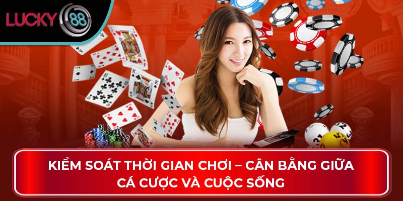 Chơi Có Trách Nhiệm Là Gì Và Cách Chơi Hiệu Quả Tại Lucky88 2 Kiểm soát thời gian chơi – Cân bằng giữa cá cược và cuộc sống