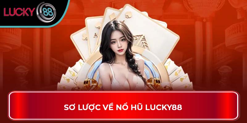 Sơ lược về nổ hũ Lucky88