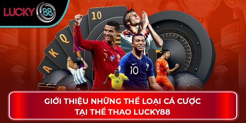 Giới thiệu những thể loại cá cược tại thể thao Lucky88